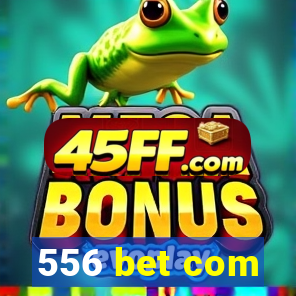 556 bet com